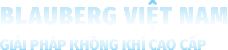 Blauberg Việt Nam - Giải pháp không khí cao cấp