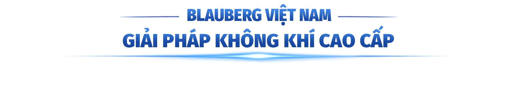 Blauberg Việt Nam - Giải pháp không khí cao cấp